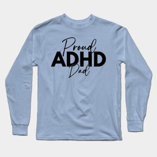 Proud ADHD Dad Long Sleeve T-Shirt